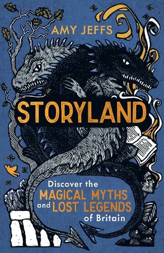 Amy Jeffs | Storyland : Discover the magical myths and lost legends of Britain | 9781526366177 | Daunt Books