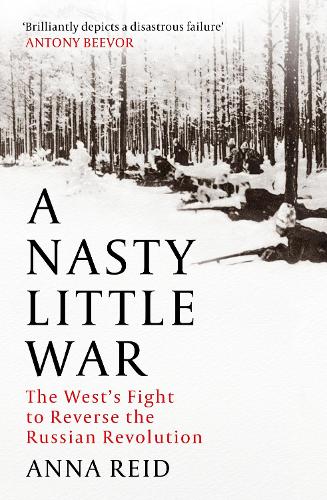Anna Reid | A Nasty Little War | 9781529326765 | Daunt Books