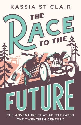 The Race To The Future : The Adventure That Accelerated The Twentieth Century