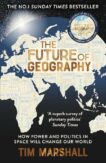 Tim Marshall | The Future of Geography: How Power and Politics in Space Will Change Our World | 9781783967247 | Daunt Books