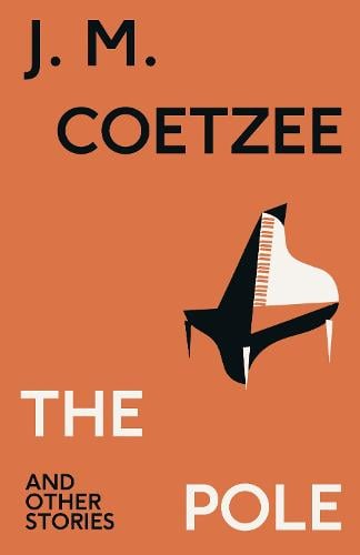 J.M. Coetzee | The Pole and Other Stories | 9781787304055 | Daunt Books