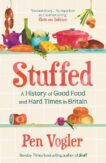 Pen Vogler | Stuffed: A History of Good Food and Hard Times in Britain | 9781838955748 | Daunt Books