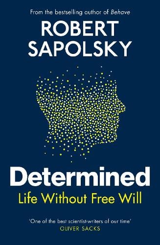 Determined: Life Without Free Will