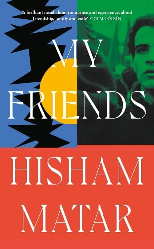 Hisham Matar | My Friends | 9780241409480 | Daunt Books
