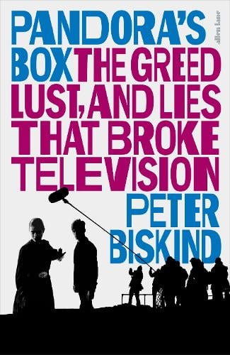 Pandora’s Box:  The Greed, Lust, and Lies That Broke Television
