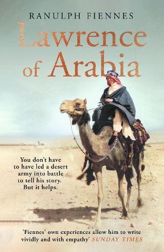 Lawrence of Arabia:  An In-depth Glance at the Life of A 20th Century Legend