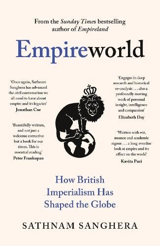Sathnam Sanghera | Empireworld: How British Imperialism Has Shaped the Globe | 9780241600412 | Daunt Books