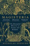 Nicholas Spencer | Magisteria: The Entangled Histories of Science & Religion | 9780861547302 | Daunt Books