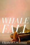 Elizabeth O'Connor | Whale Fall | 9781035024728 | Daunt Books