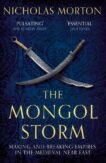 Nicholas Morton | The Mongol Storm: Making and Breaking Empires in the Medieval Near East | 9781399803571 | Daunt Books