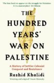 Rashid I Khalidi | The Hundred Years' War on Palestine | 9781781259344 | Daunt Books