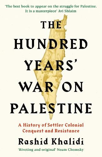 The Hundred Years’ War On Palestine