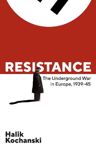 Resistance: The Underground War In Europe 1939-1945