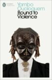Yambo Ouologuem | Bound to Violence | 9780241680803 | Daunt Books