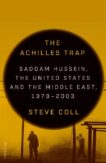 Steve Coll | The Achilles Trap: Saddam Hussein