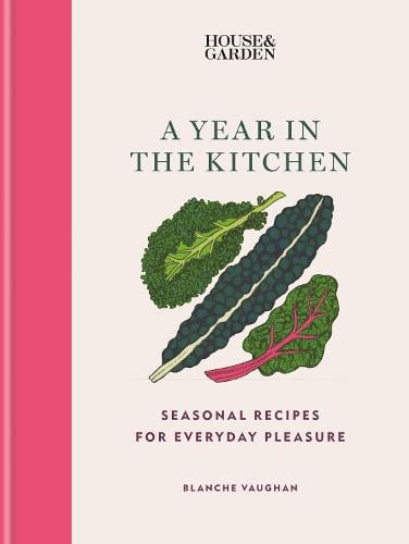 A Year in the Kitchen: Seasonal Recipes For Everyday Pleasure