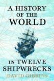 David Gibbins | A History of the World in Twelve Shipwrecks | 9781399603485 | Daunt Books