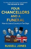 Russell Jones | Four Chancellors and a Funeral | 9781800183087 | Daunt Books