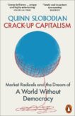 Quinn Slobodian | Crack-Up Capitalism: Market Radicals and the Dream of a World Without Democracy | 9780141993768 | Daunt Books