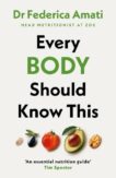 Dr Federica Amati | Every Body Should Know This:  The Science of Eating for a Lifetime of Health | 9780241679616 | Daunt Books