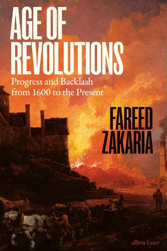 Age of Revolutions: Progress and Backlash From 1600 To The Present