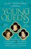 Leah Redmond Chang | Young Queens | 9781526613431 | Daunt Books